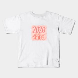 2020 Made Me Stronger Kids T-Shirt